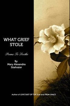 Hardcover What Grief Stole: Poems To Soothe Book