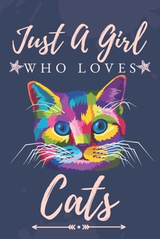Just a Girl Who Love Cats: : Funny Gifts for Cats Lovers / just a girl who loves cats journal / Curious Cat Journal | 6 x 9 | 100 Pages | Great gift for women or girls who loves cats