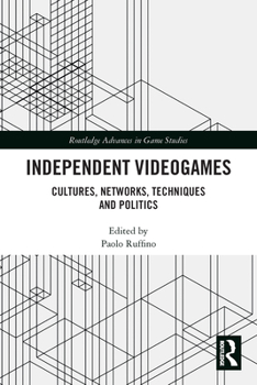 Paperback Independent Videogames: Cultures, Networks, Techniques and Politics Book