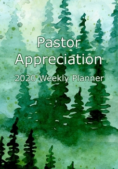 Pastor Appreciation 2020 Weekly Planner: For Organizing Monthly Expressions of Gratitude