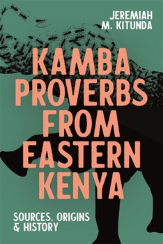 Paperback Kamba Proverbs from Eastern Kenya: Sources, Origins & History Book