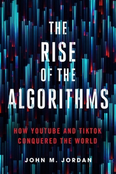 Paperback The Rise of the Algorithms: How Youtube and Tiktok Conquered the World Book