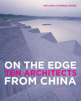 Hardcover On the Edge: Ten Architects from China Book