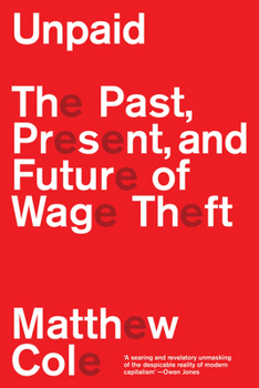 Paperback Unpaid: The Past, Present and Future of Wage Theft Book