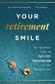 Paperback Your Retirement Smile: The Treatment Plan for Pay-Cut Prevention in Your Golden Years Book