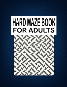 Paperback Hard Maze BOOK For Adults: Adults mind relaxation and stress relief maze puzzles book