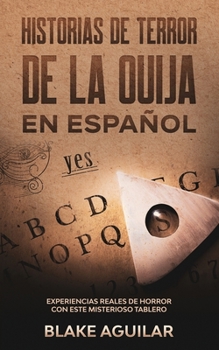 Paperback Historias de Terror de la Ouija en Espa?ol: Experiencias Reales de Horror con este Misterioso Tablero [Spanish] Book