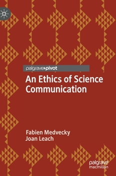 Hardcover An Ethics of Science Communication Book