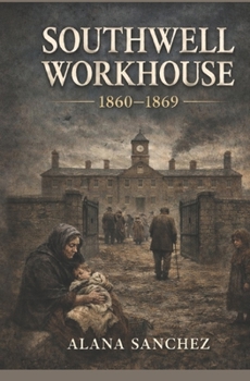 Southwell Workhouse: 1860-1869