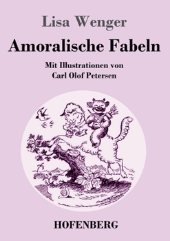 Paperback Amoralische Fabeln: Mit Illustrationen von Carl Olof Petersen [German] Book