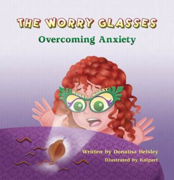 Paperback The Worry Glasses: Overcoming Anxiety Book