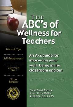 Paperback The ABC's of Wellness for Teachers: An A-Z Guide to Improving Your Well-Being in the Classroom and Out Book