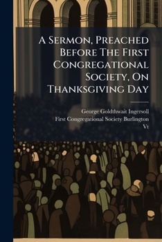 A Sermon, Preached Before the First Congregational Society, on Thanksgiving Day
