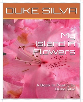 Paperback My Island in Flowers: A Book in Poetry by Duke Silva Book