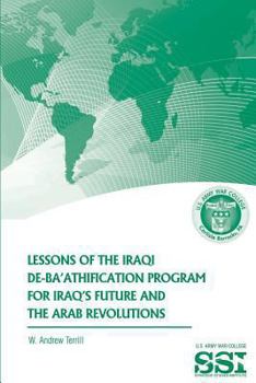 Paperback Lessons of the Iraqi De-Ba'athification Program for Iraq's Future and the Arab Revolutions Book