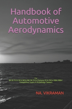 Handbook of Automotive Aerodynamics: For BE/B.TECH/BCA/MCA/ME/M.TECH/Diploma/B.Sc/M.Sc/BBA/MBA/Competitive Exams & Knowledge Seekers (2020)