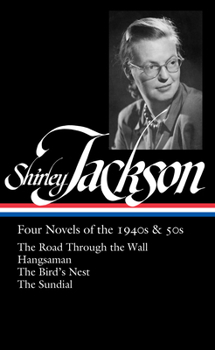 Hardcover Shirley Jackson: Four Novels of the 1940s & 50s (Loa #336): The Road Through the Wall / Hangsaman / The Bird's Nest / The Sundial Book