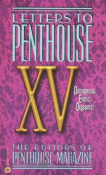 Letters to Penthouse XV: Outrageous Erotic Orgasmic - Book #15 of the Letters to Penthouse