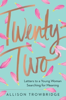 Hardcover Twenty-Two: Letters to a Young Woman Searching for Meaning Book