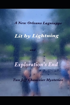 Paperback New Orleans Lagniappe: Two Jeff Chaussier mysteries: Lit by Lightning, Exploration's End Book
