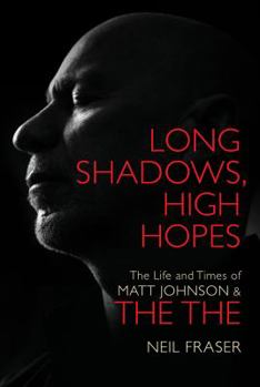 Hardcover Long Shadows, High Hopes: The Life and Times of Matt Johnson and the the Book