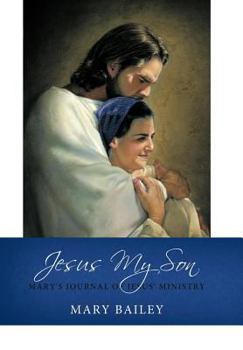 Hardcover Jesus My Son: Mary's Journal of Jesus' Ministry Book