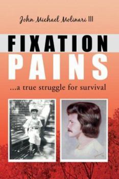 Paperback Fixation Pains: A True Struggle for Survival Book