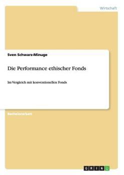 Paperback Die Performance ethischer Fonds: Im Vergleich mit konventionellen Fonds [German] Book