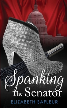 Spanking the Senator - Book #2 of the Justice