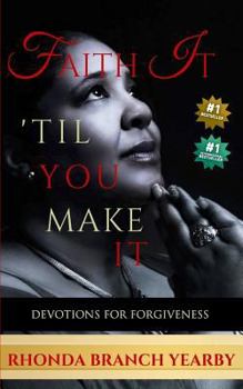 Paperback Faith It 'Til You Make It: Devotions For Forgiveness Book