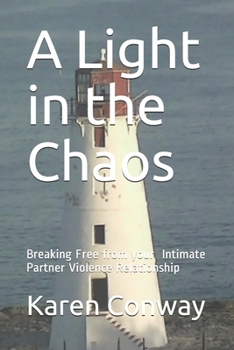 Paperback A Light in the Chaos: Breaking Free from Your Intimate Partner Violence Relationship Book