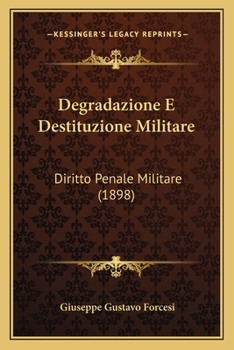 Paperback Degradazione E Destituzione Militare: Diritto Penale Militare (1898) [Italian] Book