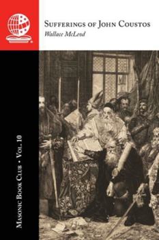 Masonic Book Club, Vol. 10: Sufferings of John Coustos