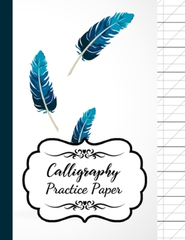 Paperback Calligraphy Practice Paper: Book / Pad / Notebook / Journal / Notepad / Writing Paper / Workbooks For Beginners, Adults & Kids Book