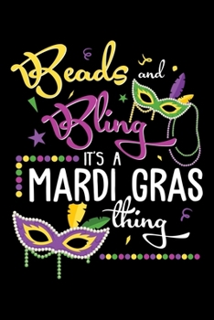 Paperback Beads And Bling It's a Mardi Gras Thing: Mardi Gras Festival Themed Lined Notebook Journal Diary 6x9 Book