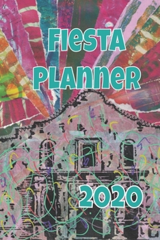 Paperback Fiesta Planner 2020: Colorful Fiesta Mission Design Weekly Monthly Calendar 12 Month Diary Date Book, Appointment Schedule, Handy Purse or Book