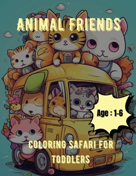 Paperback Animal Friends Coloring Safari for Toddlers: Coloring Book for Toddlers: Age: 1,2,3,4,5,6 Book