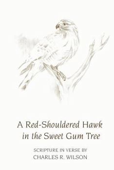 Paperback A Red-Shouldered Hawk In The Sweet Gum Tree: Scripture in Verse Book