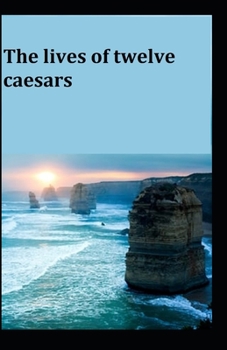 Paperback The Lives of the Twelve Caesars: [ Illustrated Edition] Book
