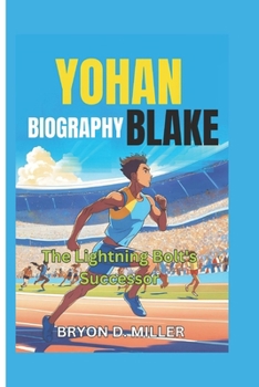 Paperback Yohan Blake Biography: The Lightning Bolt's Successor Book