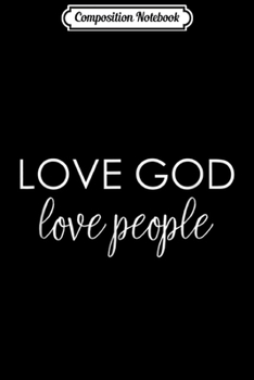 Composition Notebook: Love God Love People Vintage Christian Bible  Journal/Notebook Blank Lined Ruled 6x9 100 Pages