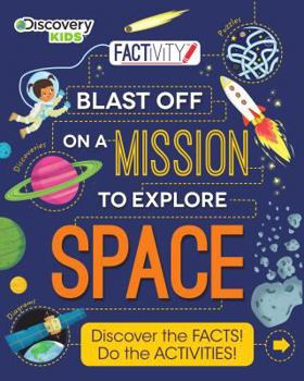 Paperback Factivity Blast Off on a Mission to Explore Space (Discovery Kids) Book
