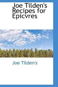 Hardcover Joe Tilden's Recipes for Epicvres Book