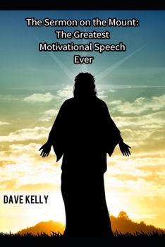 Paperback The Sermon on the Mount: The Greatest Motivational Speech Ever! Book