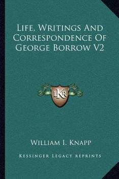 Life, Writings And Correspondence Of George Borrow V2