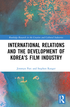 Hardcover International Relations and the Development of Korea's Film Industry Book