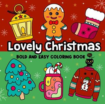 Paperback Lovely Christmas Bold and Easy Coloring Book: Festive Fun for Young Artists (Bold and Easy Relaxing Coloring Book) Book