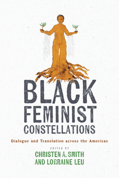 Paperback Black Feminist Constellations: Dialogue and Translation Across the Americas Book