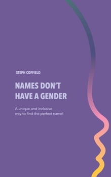 Names Don't Have a Gender: The Baby Name Book for More Than Just Babies, Categorized by Popular or Uncommon, Includes Meanings and Origins, and No Repeats!