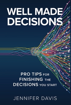 Hardcover Well Made Decisions: Pro Tips for Finishing the Decisions You Start Book